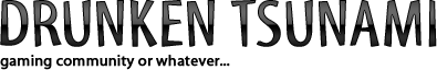 Drunken Tsunami - Gaming Community